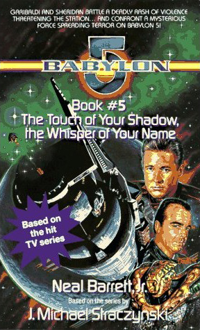Babylon 5 - 05 - The Touch of Your Shadow, the Whisper of Your Name