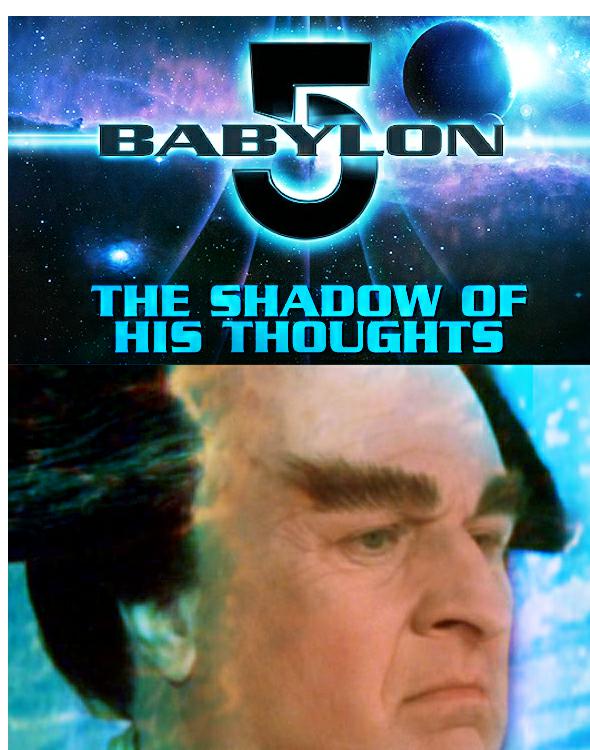 Babylon 5 - SS1 - The Shadow of His Thoughts
