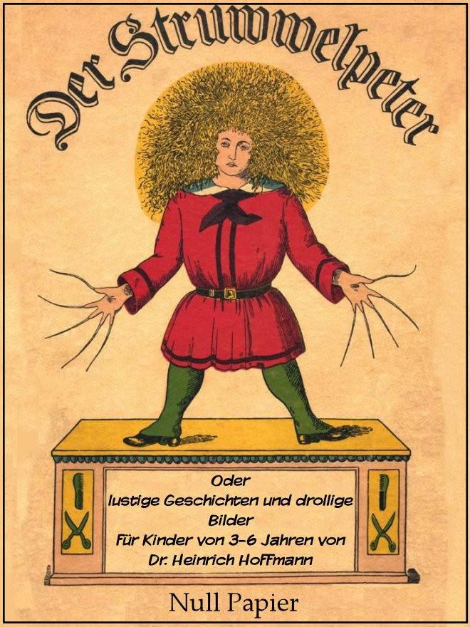 Der Struwwelpeter oder lustige Geschichten und drollige Bilder (German Edition)