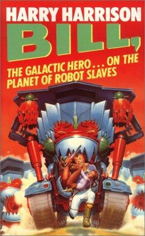 Bill, the Galactic Hero on the Planet of Robot Slaves