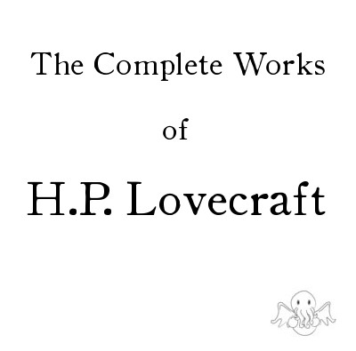 The Complete Works of H.P. Lovecraft