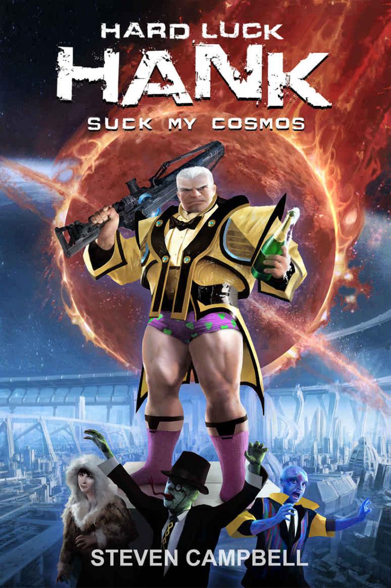 Hard Luck Hank: Suck My Cosmos