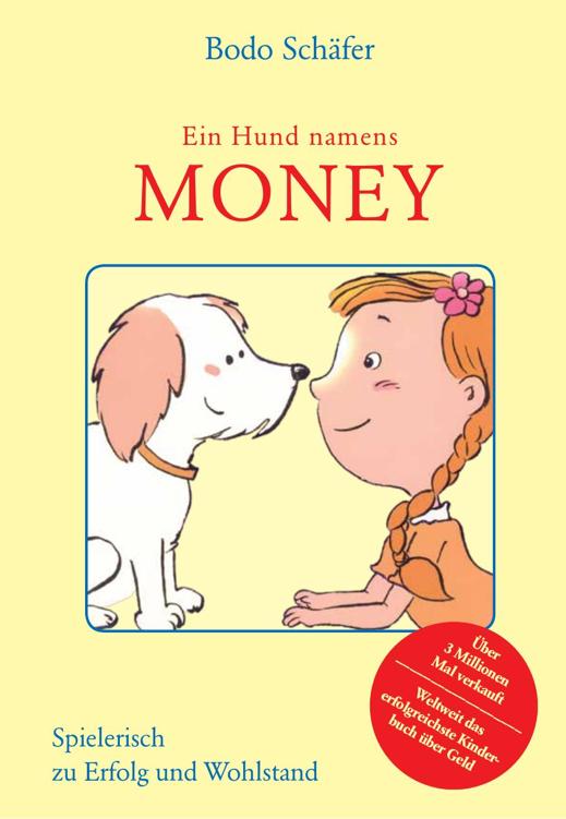 Ein Hund namens Money: Spielerisch zu Erfolg und Wohlstand