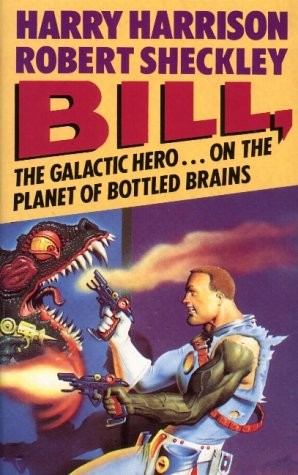 Bill, the Galactic Hero on the Planet of Bottled Brains